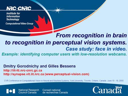 Computational Video Group From recognition in brain to recognition in perceptual vision systems. Case study: face in video. Example: identifying computer.