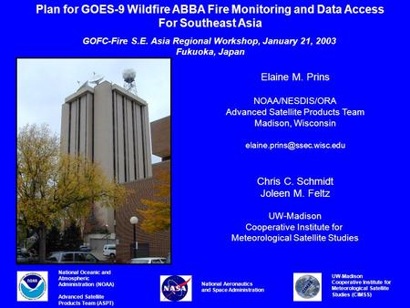 Elaine M. Prins NOAA/NESDIS/ORA Advanced Satellite Products Team Madison, Wisconsin Chris C. Schmidt Joleen M. Feltz UW-Madison.