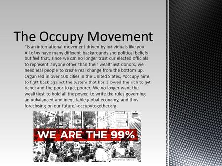 “Is an international movement driven by individuals like you. All of us have many different backgrounds and political beliefs but feel that, since we can.