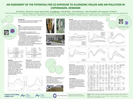 L l AN ASSESMENT OF THE POTENTIAL FOR CO-EXPOSURE TO ALLERGENIC POLLEN AND AIR POLLUTION IN COPENHAGEN, DENMARK Pia Viuf Ørby 1, Robert Peel 2, Carsten.