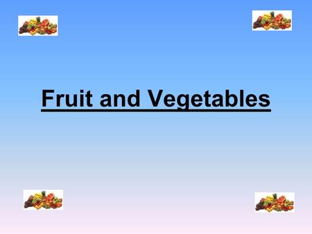 Fruit and Vegetables. Importance in the diet Fruits and vegetables are a valuable source of many vital nutrients, however, this depends on the type. In.