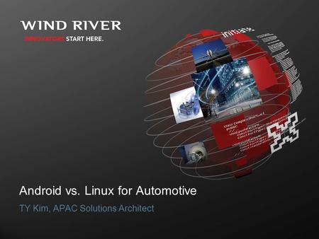 Android vs. Linux for Automotive TY Kim, APAC Solutions Architect.