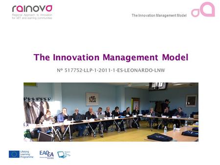 The Innovation Management Model Nº 517752-LLP-1-2011-1-ES-LEONARDO-LNW.