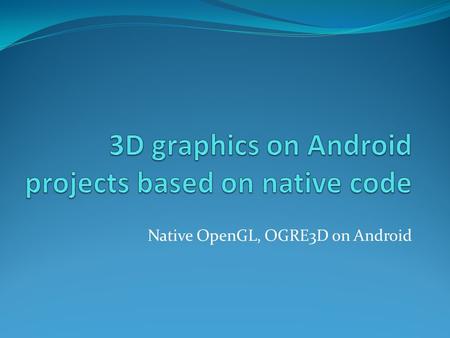 3D graphics on Android projects based on native code