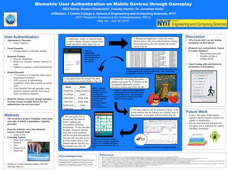 Biometric User Authentication on Mobile Devices through Gameplay REU fellow: Kirsten Giesbrecht 1, Faculty mentor: Dr. Jonathan Voris 2 Affiliation: 1.Centre.