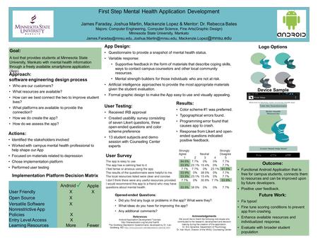 First Step Mental Health Application Development James Faraday, Joshua Martin, Mackenzie Lopez & Mentor: Dr. Rebecca Bates Majors: Computer Engineering,