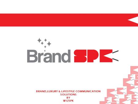 BRAND,LUXURY & LIFESTYLE COMMUNICATION SOLUTIONS BY WIZSPK.