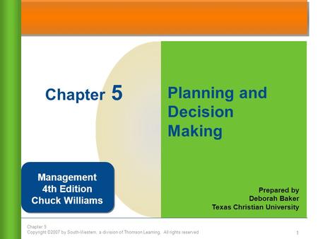 Chapter 5 Copyright ©2007 by South-Western, a division of Thomson Learning. All rights reserved 1 Chapter 5 Prepared by Deborah Baker Texas Christian University.