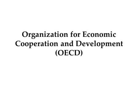 Organization for Economic Cooperation and Development (OECD)