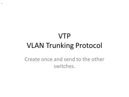 VTP VLAN Trunking Protocol