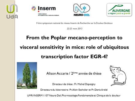 9 ème symposium national du réseau Inserm de Recherche sur la Douleur Bordeaux 22-23 mars 2013 From the Poplar mecano-perception to visceral sensitivity.