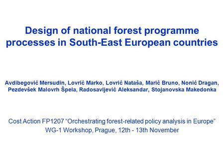 Design of national forest programme processes in South-East European countries Avdibegović Mersudin, Lovrić Marko, Lovrić Nataša, Marić Bruno, Nonić Dragan,