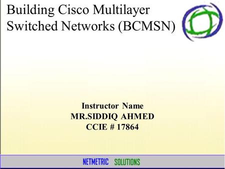 Building Cisco Multilayer Switched Networks (BCMSN)