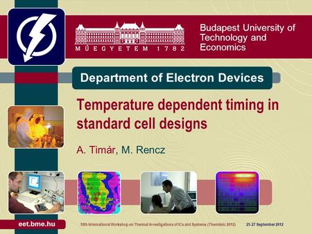 Budapest University of Technology and Economics eet.bme.hu Department of Electron Devices A. Timár, M. Rencz Temperature dependent timing in standard cell.