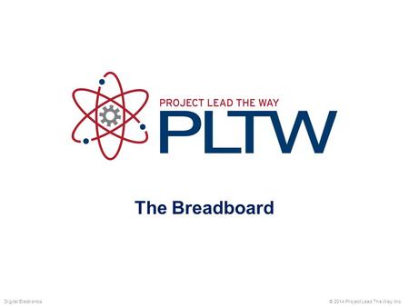 The Breadboard The Breadboard Digital Electronics TM