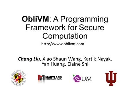 ObliVM: A Programming Framework for Secure Computation