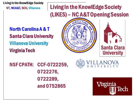 Living In the KnowlEdge Society VT, NCA&T, SCU, Villanova Living In the KnowlEdge Society (LIKES) – NC A&T Opening Session North Carolina A & T Santa.