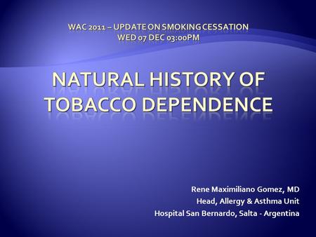 Rene Maximiliano Gomez, MD Head, Allergy & Asthma Unit Hospital San Bernardo, Salta - Argentina.