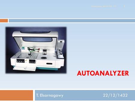 AUTOANALYZER T. Elsarnagawy 22/12/1432 1 Elsarnagawy, MASH 210. 311.