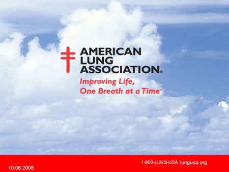 Www.lungusa.org 1-800-LUNG-USA lungusa.org 10.06.2008.