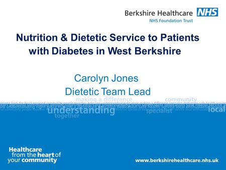 Nutrition & Dietetic Service to Patients with Diabetes in West Berkshire Carolyn Jones Dietetic Team Lead.