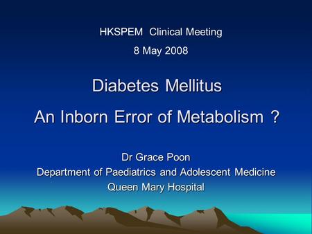 Diabetes Mellitus An Inborn Error of Metabolism ?