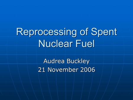 Reprocessing of Spent Nuclear Fuel