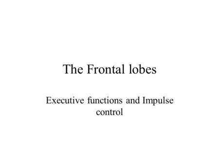 Executive functions and Impulse control