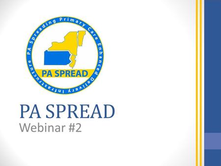 PA SPREAD Webinar #2. Pre-Work Learning Objectives 1.Understand the concept of empanelment and develop a plan to organize patients into provider panels.