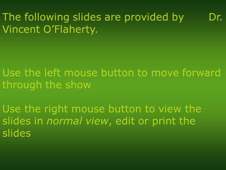 Use the left mouse button to move forward through the show Use the right mouse button to view the slides in normal view, edit or print the slides The following.