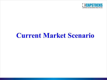 Current Market Scenario. Sensex Annual Performance 26 73 13 42 47 -52 81 17 -25 9.