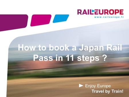 Enjoy Europe Travel by Train! How to book a Japan Rail Pass in 11 steps ?