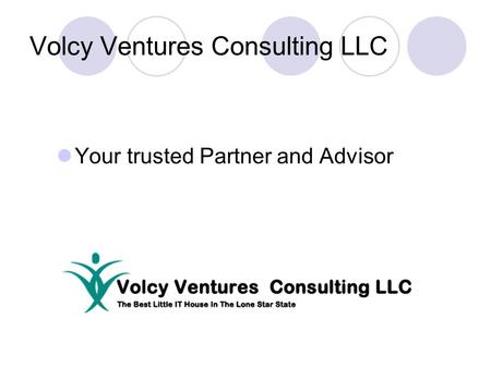 Volcy Ventures Consulting LLC Your trusted Partner and Advisor.