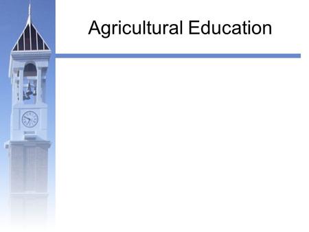 Agricultural Education. Faculty/Staff Brief History 1 st graduates in 1914 ~ 1,400 – 1,700 living alums Only Agricultural Education teacher.