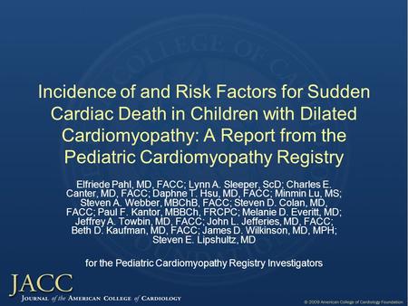 Incidence of and Risk Factors for Sudden Cardiac Death in Children with Dilated Cardiomyopathy: A Report from the Pediatric Cardiomyopathy Registry Elfriede.