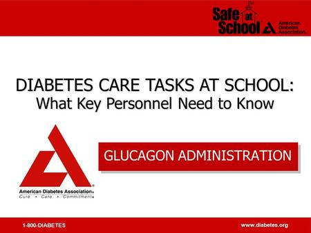 1-800-DIABETES www.diabetes.org DIABETES CARE TASKS AT SCHOOL: What Key Personnel Need to Know DIABETES CARE TASKS AT SCHOOL: What Key Personnel Need to.