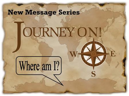 New Message Series. Most Important thing in Navigation? Know Where You Are!