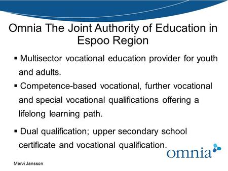  Multisector vocational education provider for youth and adults.  Competence-based vocational, further vocational and special vocational qualifications.