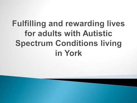 The Act put 2 key duties on the Government : 1.to produce a strategy for adults with autism 2.to produce statutory guidance for local councils and local.