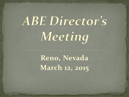 Reno, Nevada March 12, 2015. Significant Challenges for Adult Learners Registered Apprenticeship – What it is & What it’s not Selecting Potential Learning.