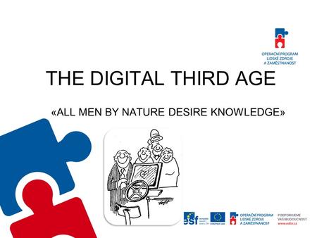 THE DIGITAL THIRD AGE «ALL MEN BY NATURE DESIRE KNOWLEDGE»