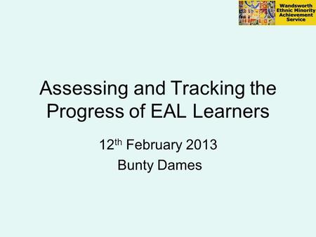 Assessing and Tracking the Progress of EAL Learners