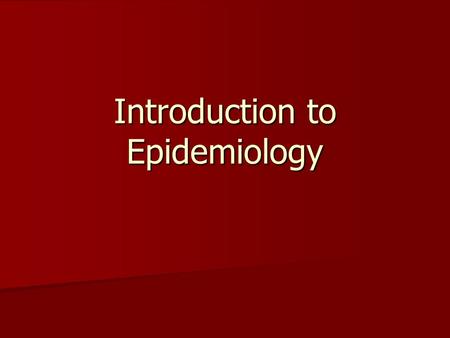 Introduction to Epidemiology