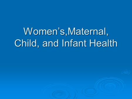 Women’s,Maternal, Child, and Infant Health. Video links Roe v. Wade in PBS’s “The Supreme Court”  Unnatural.