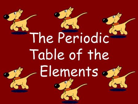 The Periodic Table of the Elements. ELEMENTS.