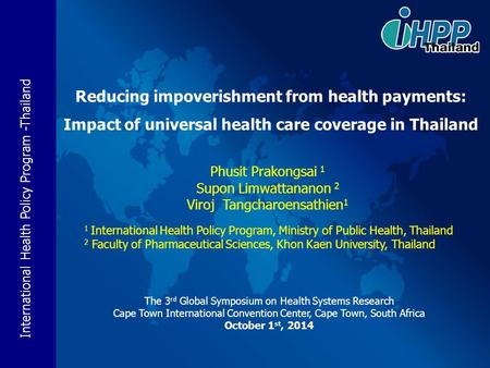 International Health Policy Program -Thailand The 3 rd Global Symposium on Health Systems Research Cape Town International Convention Center, Cape Town,