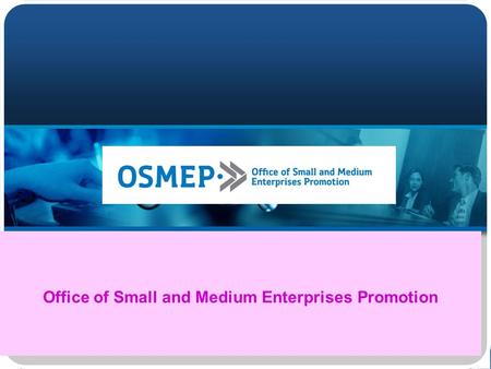 1 Office of Small and Medium Enterprises Promotion.