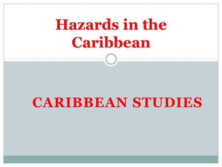 CARIBBEAN STUDIES Hazards in the Caribbean. Earthquakes Earthquakes are caused by sudden release of slowly accumulated strain energy along a fault in.