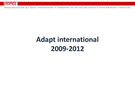 Adapt international 2009-2012. E-tech, Karlsruhe (Germany) Universidad de la Punta(Argentina) Middlesex University Business School (United Kingdom) University.