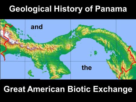 Geological History of Panama Great American Biotic Exchange